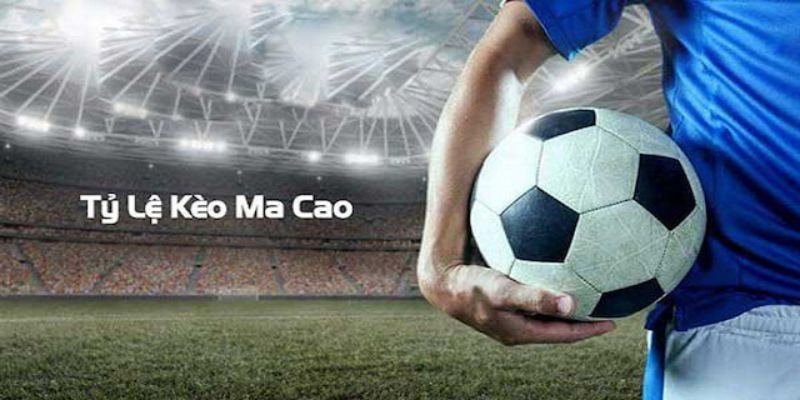 Kèo Macao phổ biến nhất