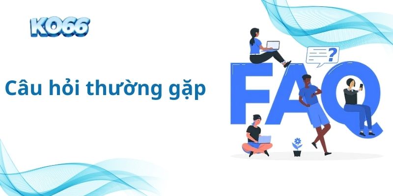 Các câu hỏi thường gặp tại KO66