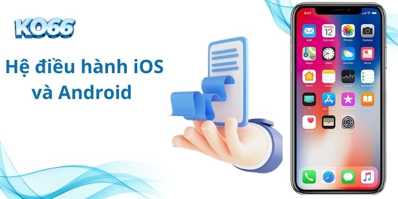 Hệ điều hành iOS và Android đã được KO66 cung cấp