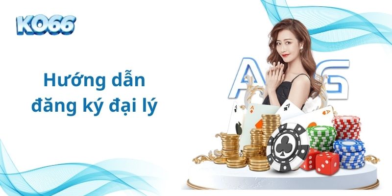 Hướng dẫn đăng ký đại lý KO66