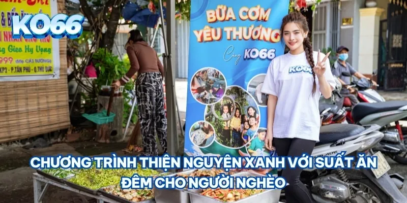 Chương trình Thiện Nguyện Xanh với suất ăn đêm cho người nghèo