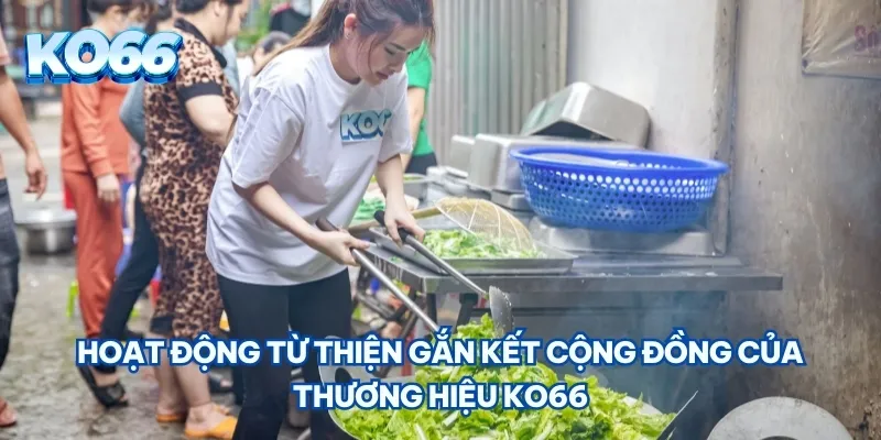 Hoạt động từ thiện gắn kết cộng đồng của thương hiệu KO66